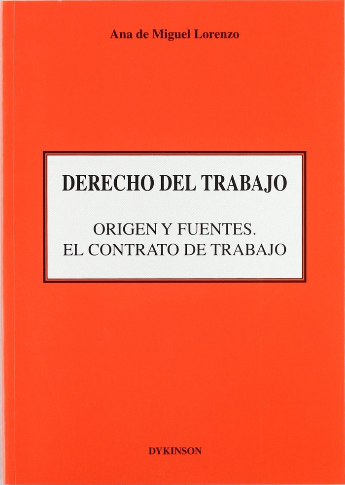 DERECHO DEL TRABAJO. ORIGEN Y FUENTES. EL CONTRATO DE TRABAJO, de MIGUEL LORENZO, ANA MARIA DE | portada del libro