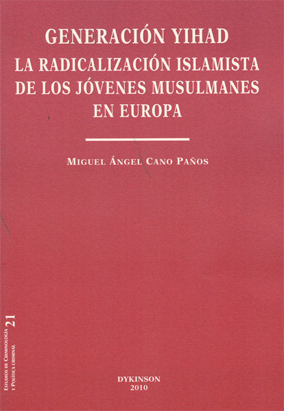 Generación Yihad. La radicalización islamista de los jóvenes musulmanes en Europa, de Cano Paños, Miguel Ángel | portada del 