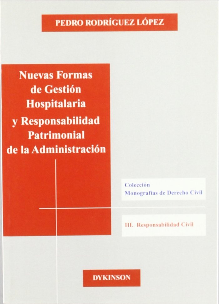 NUEVAS FORMAS DE GESTION HOSPITALARIA Y RESPONSABILIDAD PATRIMONIAL DE LA ADMINISTRACION, de RODRIGUEZ LOPEZ, P. | portada de