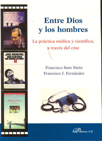 Entre Dios y los hombres. La práctica médica y científica, a través del cine., de Soto Nieto, Francisco | portada del libro