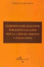 La responsabilidad civil por daños causados por la caída de árboles y otras cosas, de Esther Algarra Prats | portada del libr