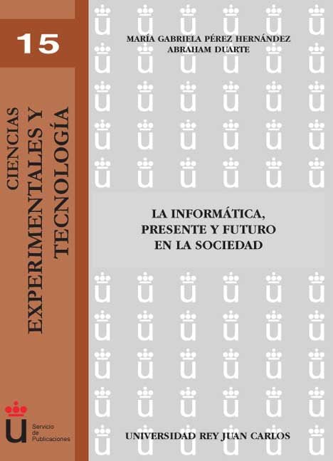La informática, presente y futuro en la sociedad, de PEREZ HERNANDEZ, M.G. | portada del libro