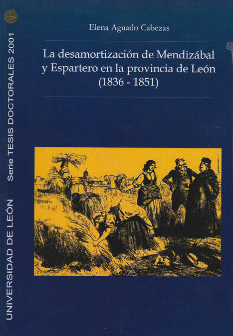 DESAMORTIZACION DE MENDIZABAL Y ESPARTERO EN LA PROVINCIA DE LEON, LA, de AGUADO CABEZAS | portada del libro