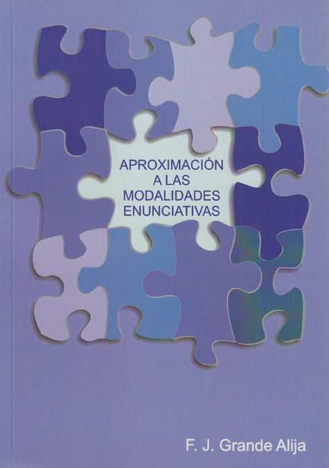 APROXIMACION A LAS MODALIDADES ENUNCIATIVAS, de GRANDE ALIJA, FRANCISCO J. | portada del libro