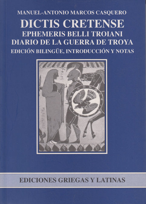DICTYS CRETENSIS. EPHEMERIS BELLI TROIANI = DIARIO DE LA GUERRA DE TROYA, de MARCOS CASQUERO, MANUEL ANTONIO | portada del li