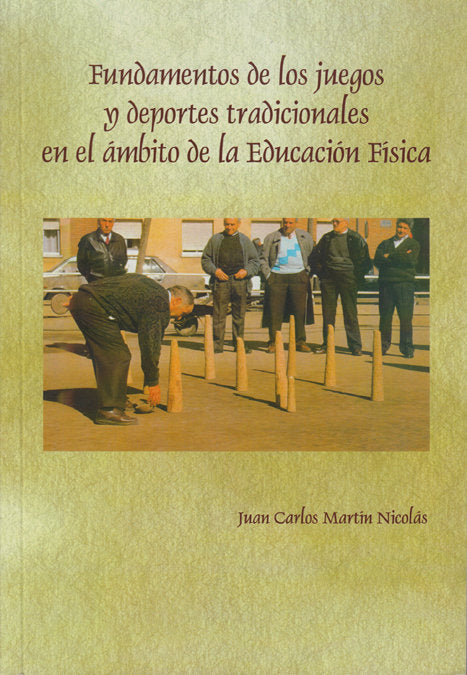 FUNDAMENTOS DE LOS JUEGOS Y DEPORTES TRADICIONALES EN EL AMBITO DE LA EDUCACION FISICA, de MARTIN NICOLAS, JUAN CARLOS | port