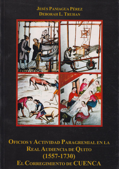 OFICIOS Y ACTIVIDAD PARAGREMIAL EN LA REAL AUDIENCIA DE QUITO, de PANIAGUA PEREZ, JESUS | portada del libro