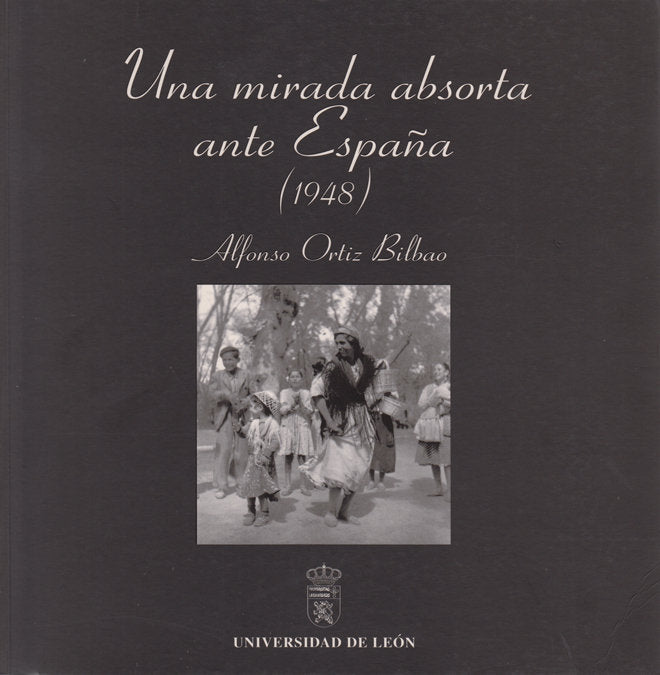 UNA MIRADA ABSORTA ANTE ESPAÑA (1948), de ORTIZ BILBAO, ALFONSO | portada del libro
