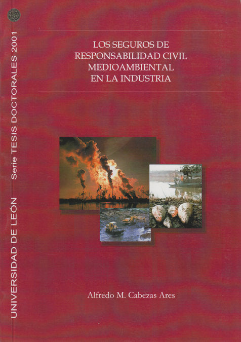 SEGUROS DE RESPONSABILIDAD CIVIL MEDIOAMBIENTAL EN LA INDUSTRIA, LOS, de CABEZAS ARES, ALFREDO | portada del libro