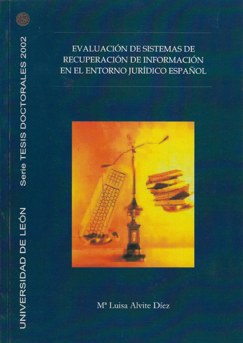 EVALUACION DE SISTEMAS DE RECUPERACION DE INFORMACION EN EL ENTRONO JURIDICO, de ALVITE DIEZ, MARIA LUISA | portada del libro