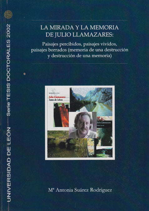 MIRADA Y LA MEMORIA DE JULIO LLAMAZARES, LA, de SUAREZ RODRIGUEZ, MARIA ANTONIA | portada del libro