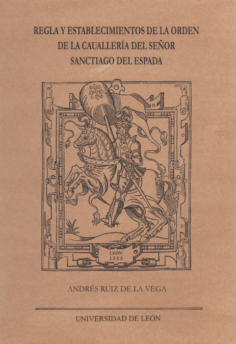 REGLA Y ESTABLECIMIENTO DE LA ORDEN DE LA CAVALLERIA DEL SEÑOR SANTIAGO DEL ESPADA, de RUIZ DE LA VEGA | portada del libro