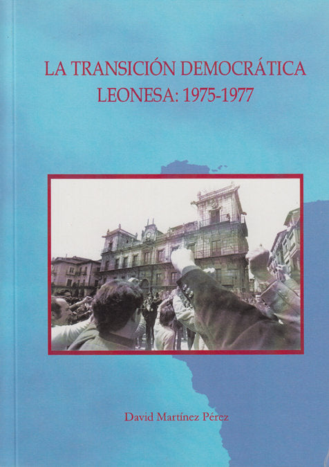 LA TRANSICION DEMOCRATICA LEONESA 1975 19, de MARTINEZ PEREZ, DAVID | portada del libro
