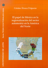 El papel de México en la regionalización del sector automotriz de América del No, de ALVAREZ FOLGUERAS, CRISTINA | portada de