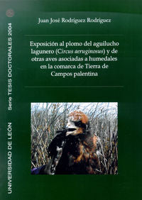 Exposición al plomo del aguilucho lagunero (Circus aeruginosus) y de otras aves asociadas a humedale, de Rodríguez Rodríguez,