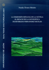 La dimensión espacial en la novela. El espacio en la novela de Severiano Fernánd, de ALVAREZ MENDEZ, NATALIA | portada del li