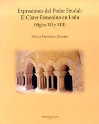 Expresiones del Poder Feudal: el Císter femenino en León (Siglos XII y XIII), de Coelho, María Filomena | portada del libro