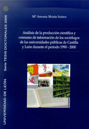 Análisis de la producción cient¡fica y consumo de información de los sociólogos, de MORAN SUAREZ, MARIA ANTONIA | portada del