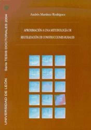 Aproximación a una metodolog¡a de reutilización de construcciones rurales, de MARTINEZ RODRIGUEZ, ANDRES | portada del libro