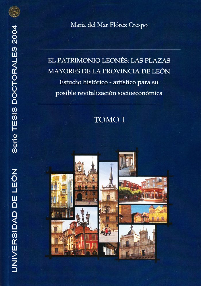 Patrimonio leonés: las plazas mayores de la provincia de León, el (Tomos I y II), de Flórez Crespo, María del Mar | portada d