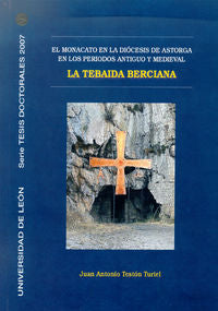 La Tebaida Berciana. El monacato en la Diócesis de Astorga en los periodos antig, de TESTON TURIEL | portada del libro