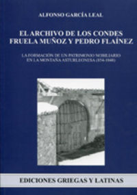El archivo de los condes Fruela Muñoz y Pedro Flaínez. La formación de un patrimonio nobiliario en l, de García Leal, Alfonso