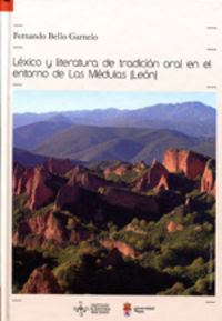 Léxico y literatura de tradición oral en el entorno de Las Médulas (León), de Bello Garnelo, Fernando | portada del libro