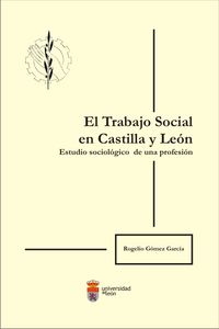 El Trabajo Social en Castilla y León. Estudio sociológico de una profesión, de GOMEZ GARCIA, ROGELIO | portada del libro
