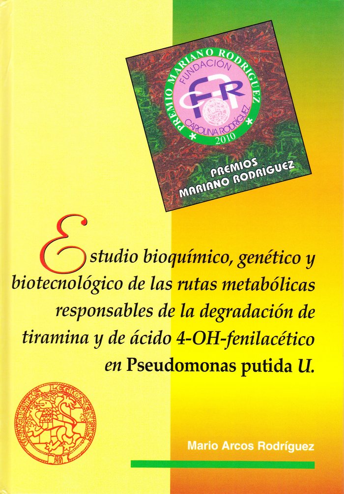 Estudio bioqu¡mico, genético y biotecnológico de las rutas metabólicas responsables de la degradació, de ARCOS RODRIGUEZ, MAR