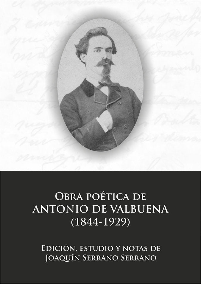 OBRA POETICA DE ANTONIO DE VALBUENA (1848-1929), de SERRANO, JOAQUIN | portada del libro