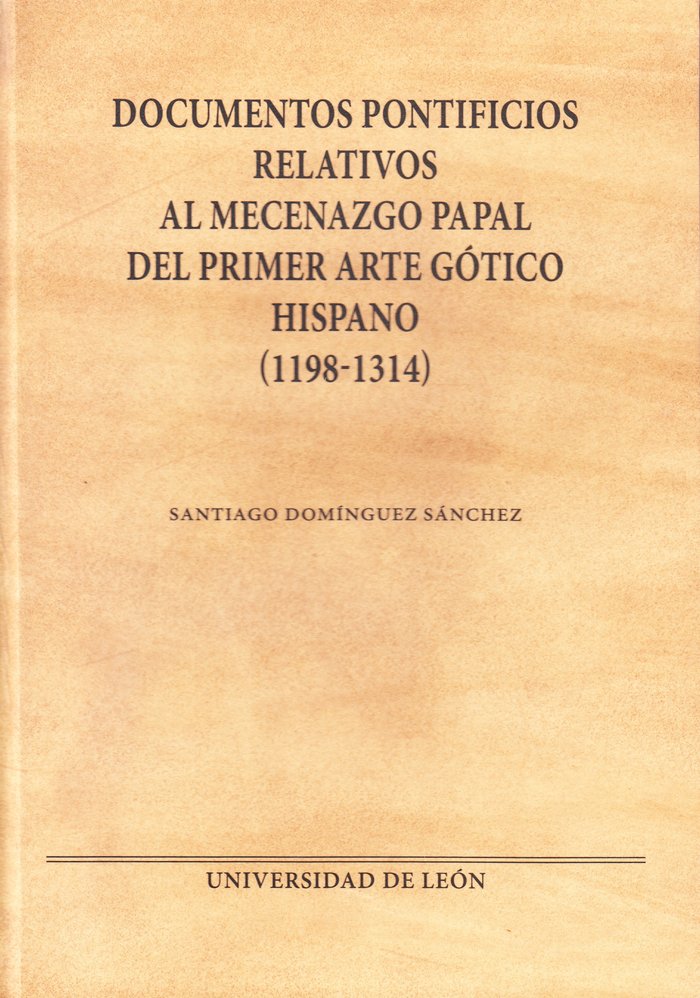 Documentos pontificios relativos al mecenazgo papal del primer arte gótico hispano, de Dominguez Sánchez, Santiago | portada 