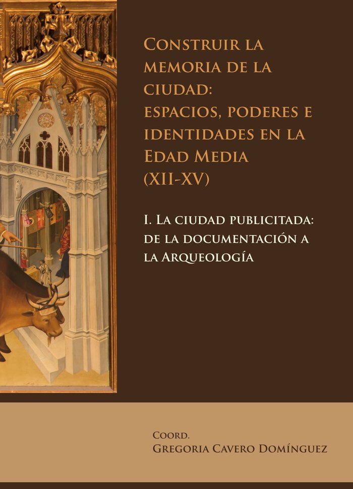 Construir la memoria de la ciudad: espacios, poderes e identidades en la Edad Media (XII-XV) | portada del libro
