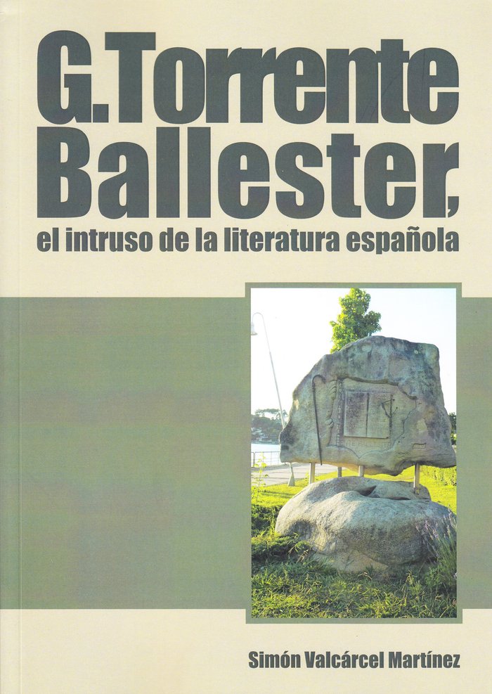G. Torrente Ballester, el intruso de la literatura española, de Valcárcel Martínez, Simón | portada del libro