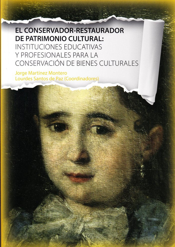 El conservador-restaurador de patrimonio cultural:instituciones educativas y profesionales para la c | portada del libro