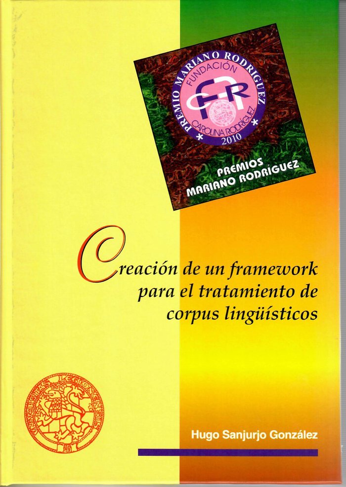 CREACION DE UN FRAMEWORK PARA EL TRATAMIENTO DE CORPUS LINGÜ, de SANJURJO GONZALEZ, HUGO | portada del libro