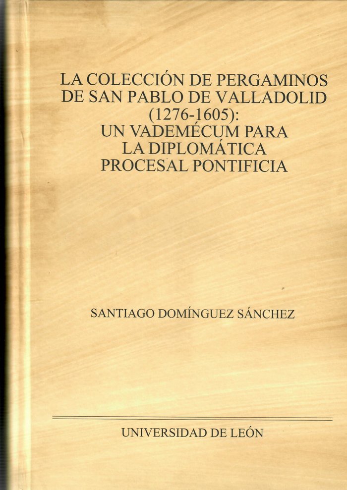 La colección de pergaminos de San Pablo de Valladolid (1276-1605), de Dominguez Sánchez, Santiago | portada del libro