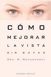 Cómo mejorar la vista sin gafas, de MOHANAMBAL, SARANGAPANY | portada del libro