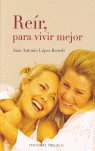 Reir, para vivir mejor, de LÓPEZ BENEDI, JUAN ANTONIO | portada del libro