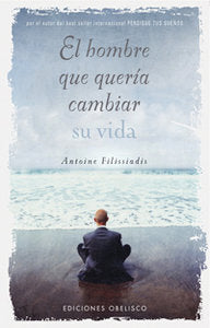 El hombre que quería cambiar su vida, de FILISSIADIS | portada del libro