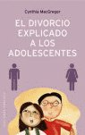 El divorcio explicado a los adolescentes, de MACGREGOR, CYNTHIA | portada del libro