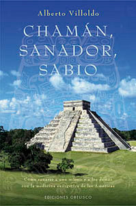 Chamán, sanador,sabio, de VILLOLDO, ALBERTO | portada del libro