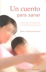 Un cuento para sanar, de SANTAGOSTINO, PAOLA | portada del libro