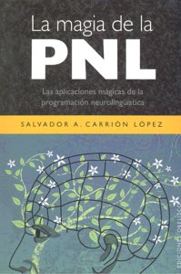La magia de la PNL, de CARRIÓN LÓPEZ, SALVADOR A. | portada del libro