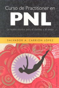 Curso de Practitioner en Pnl, de CARRIÓN LÓPEZ, SALVADOR A. | portada del libro