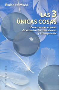 Las 3 Únicas cosas, de MOSS, ROBERT | portada del libro