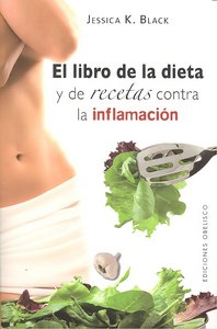 El libro de la dieta y las recetas contra la inflamación, de BLACK, JESSICA K. | portada del libro