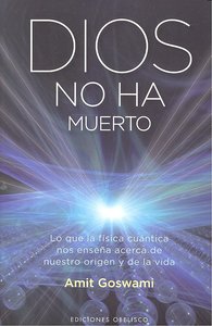 Dios no ha muerto, de GOSWAMI, AMIT | portada del libro