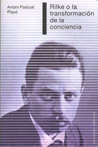 Rilke o la transformación de la conciencia, de PASQUAL PIQUÉ, ANTONI | portada del libro