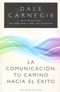 COMUNICACION TU CAMINO HACIA EL EXITO,LA, de CANERGIE | portada del libro