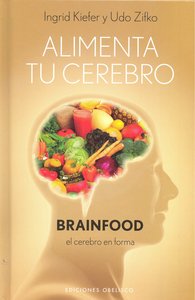 Alimenta tu cerebro, de KIEFER, INGRID | portada del libro